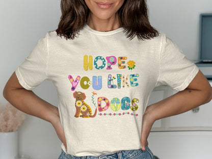 Hope You Like Dogs Graphic T-shirt product