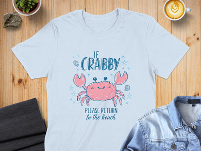 Light blue t-shirt with "If Crabby Please Return to the Beach" and a crab graphic.