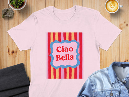 Pink t-shirt with "Ciao Bella" text on a colorful striped background.