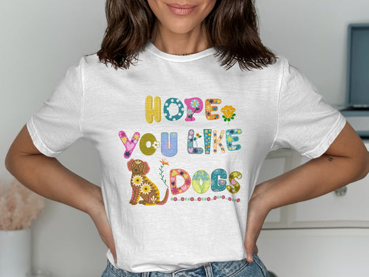 Hope You Like Dogs Colorful Lettering T-shirt product